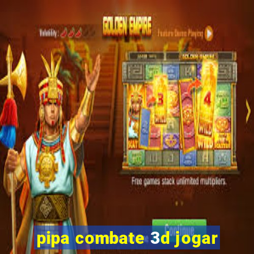 pipa combate 3d jogar